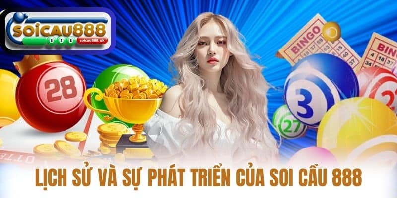 Lịch Sử Và Sự Phát Triển Của Soi Cầu 888
