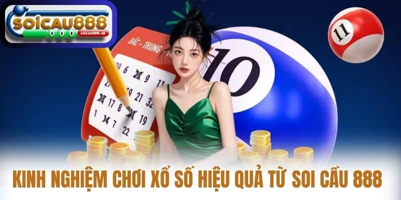 Kinh Nghiệm Chơi Xổ Số Hiệu Quả Từ Soi Cầu 888