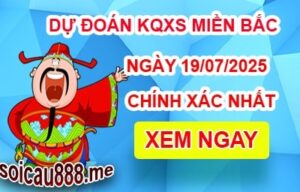 Soi cầu XSMB 19-07-2025 – Dự đoán KQXSMB Thứ 7