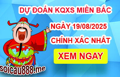 Soi cầu XSMB 19-08-2025 – Dự đoán KQXSMB Thứ 3