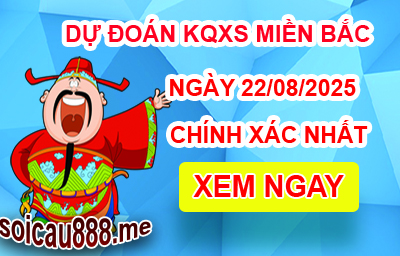 Soi cầu XSMB 22-08-2025 – Dự đoán KQXSMB Thứ 6
